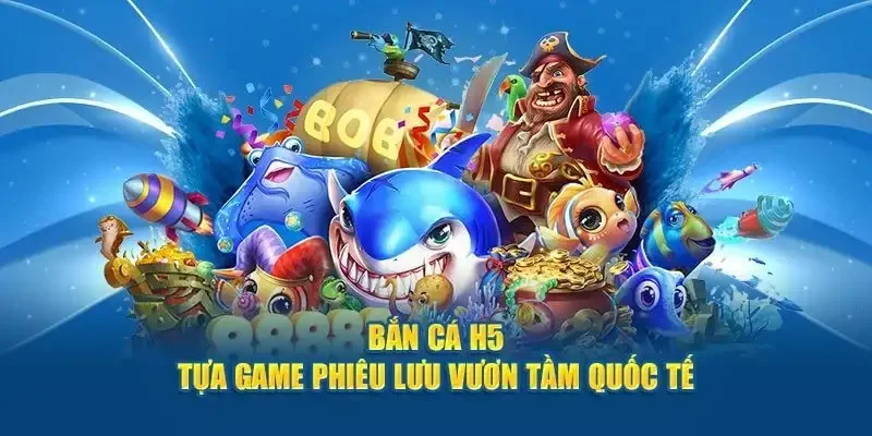 Giới thiệu về Bắn Cá H5 tại Nohu90