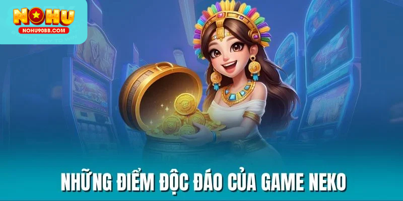 Hướng dẫn tham gia Neko may mắn tại Nohu90