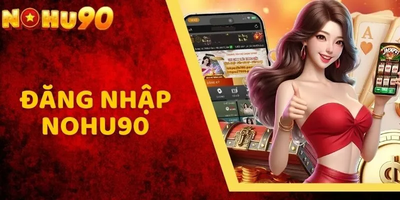 Đăng nhập nohu90 thumb