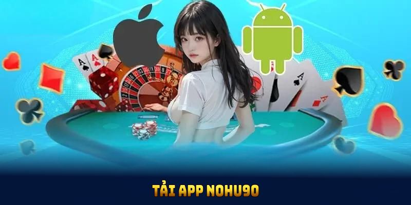 Tải app nohu90